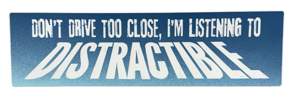 Don't Drive Too Close Bumper Sticker