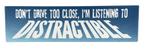 Don't Drive Too Close Bumper Sticker