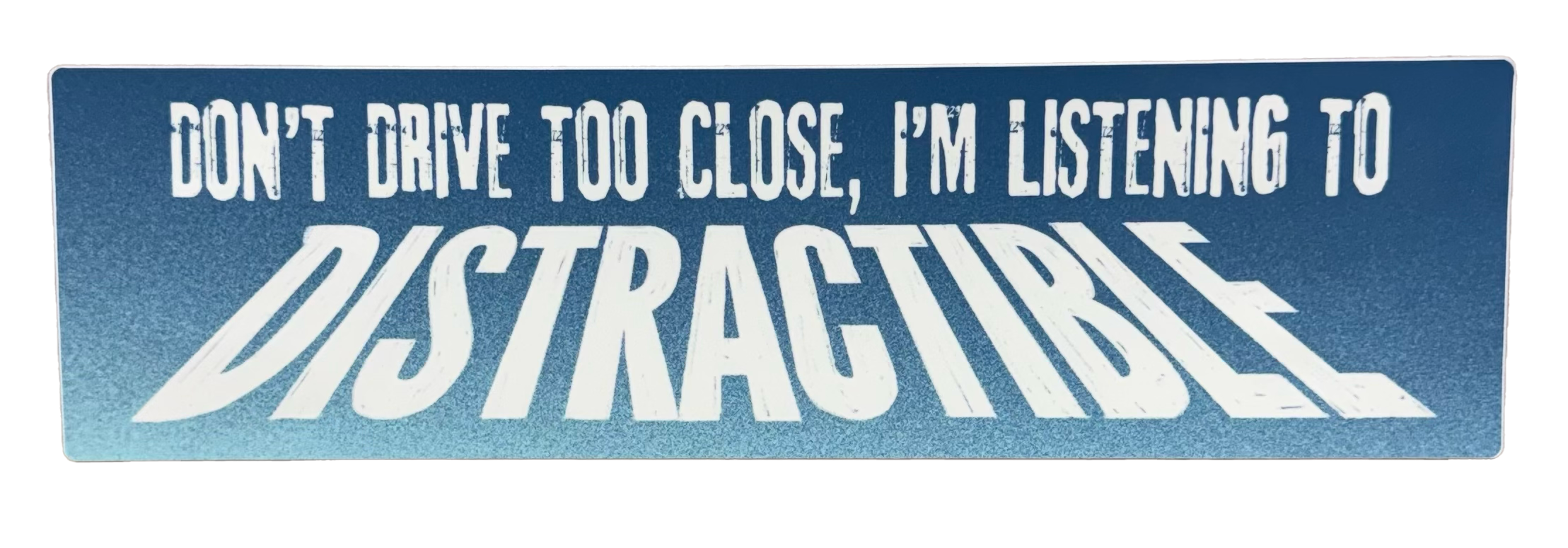 Don't Drive Too Close Bumper Sticker